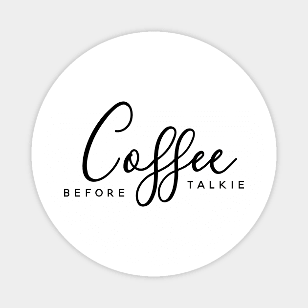 Coffee Before Talkie Magnet by MariaB